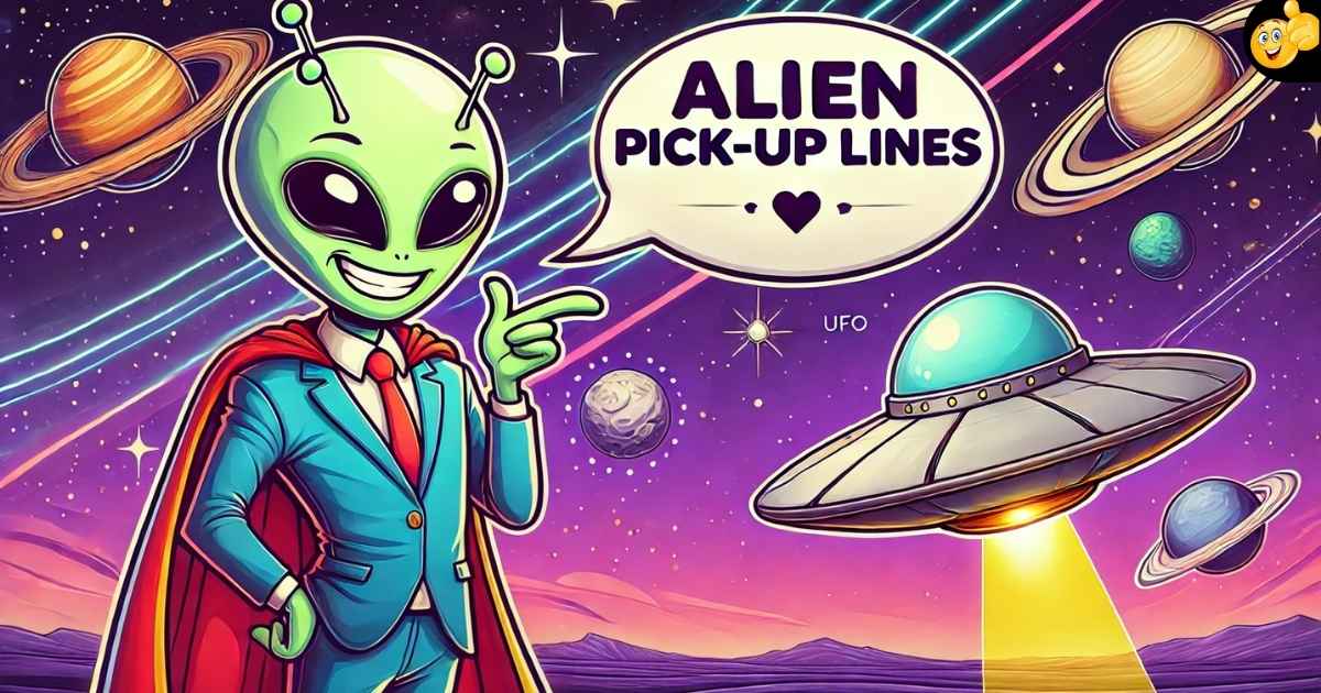 Alien Pick-Up Lines