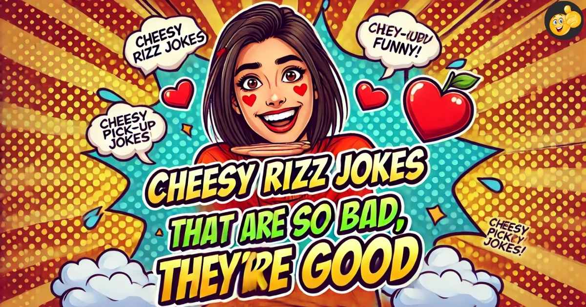 Cheesy Rizz Jokes That Are So Bad, They're Good